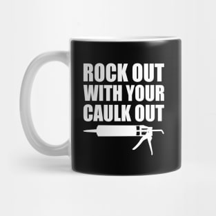 Rock out with your caulk out Mug